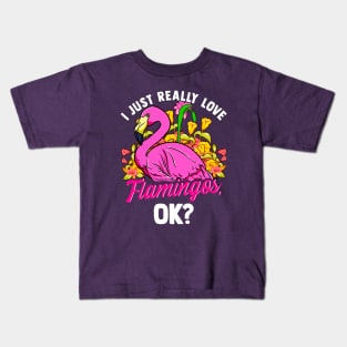 I Just Really Love Flamingos Ok Kids T-Shirt